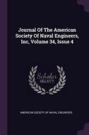 Journal of the American Society of Naval Engineers, Inc, Volume 34, Issue 4 edito da CHIZINE PUBN