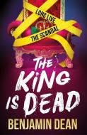 The King Is Dead di Benjamin Dean edito da Simon & Schuster Ltd