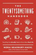The Twentysomething Handbook: Everything You Actually Need to Know about Real Life di Nora Bradbury-Haehl edito da THOMAS NELSON PUB