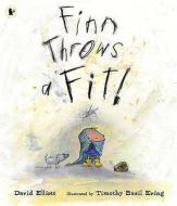 Finn Throws A Fit di David Elliott edito da Walker Books Ltd