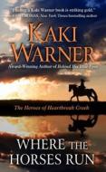 Where the Horses Run di Kaki Warner edito da Thorndike Press