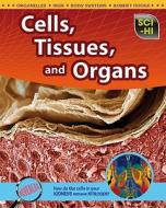Cells, Tissues, and Organs di Donna Latham edito da Raintree