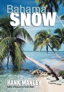 Bahama Snow di Hank Manley edito da AUTHORHOUSE