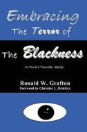Embracing the Terror of the Blackness: A Mind's Thunder Series di Ronald W. Grafton edito da Booksurge Publishing