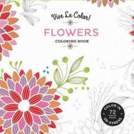 VIVE LE COLOR FLOWERS (ADULT C di Abrams Noterie, Original French Edition by Marabout edito da Abrams & Chronicle Books