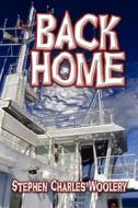 Back Home di Stephen Charles Woolery edito da America Star Books