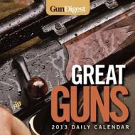 Gun Digest Great Guns 2013 Daily Calendar di Publisher of Gun Digest edito da Gun Digest Books