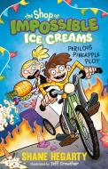 The Shop Of Impossible Ice Creams: Perilous Pineapple Plot di Shane Hegarty edito da Hachette Children's Group