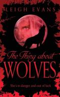 The Thing About Wolves di Leigh Evans edito da Pan Macmillan