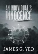An Individual's Innocence di James G. Yeo edito da FriesenPress