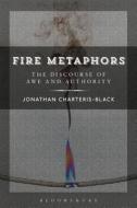 Fire Metaphors di Jonathan Charteris-Black edito da BLOOMSBURY ACADEMIC