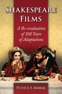 Shakespeare Films di Peter E. S. Babiak edito da McFarland