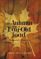 Autumn for a Day-Old Toad di Terry Scott Boykie edito da AuthorHouse