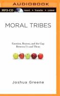 Moral Tribes: Emotion, Reason, and the Gap Between Us and Them di Joshua Greene edito da Brilliance Audio