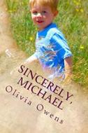 Sincerely, Michael di Olivia Owens edito da Createspace