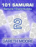 Samurai 13-Grid Sudoku 2: 101 Samurai di Gareth Moore edito da Createspace
