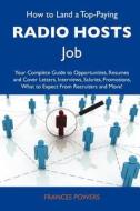 How to Land a Top-Paying Radio Hosts Job: Your Complete Guide to Opportunities, Resumes and Cover Letters, Interviews, Salaries, Promotions, What to E edito da Tebbo