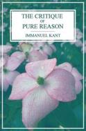 The Critique of Pure Reason di Immanuel Kant edito da Createspace