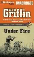 Under Fire di W. E. B. Griffin edito da Brilliance Audio