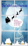 Die Weihnachtsreise: Ein Adventsmarchen Fur 24 Tage di Elke Braunling edito da Createspace