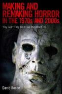 Making and Remaking Horror in the 1970s and 2000s di David Roche edito da University Press of Mississippi