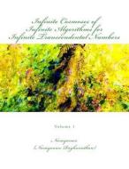 Infinite Cosmoses of Infinite Algorithms for Infinite Transcendental Numbers: Volume 1 di Narayanan Raghunathan edito da Createspace