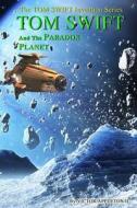 Tom Swift and the Paradox Planet di Victor Appleton II, Thomas Hudson edito da Createspace