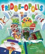 Fridge-Opolis di Melissa Coffey edito da LITTLE BEE BOOKS