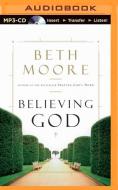 Believing God di Beth Moore edito da Brilliance Audio