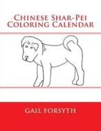 Chinese Shar-Pei Coloring Calendar di Gail Forsyth edito da Createspace