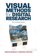 Visual Methods For Digital Research di Sabine Niederer, Gabriele Colombo edito da Polity Press