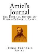 Amiel's Journal: The Journal Intime of Henri-Frederic Amiel di Henri-Frederic Amiel edito da Createspace