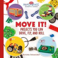 Move It! Projects You Can Drive, Fly, and Roll di Christa Schneider edito da ABDO ZOOM