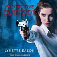 Protective Custody di Lynette Eason edito da Tantor Audio