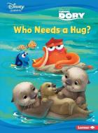 Who Needs a Hug?: A Finding Dory Story di Beth Sycamore edito da LERNER PUBN