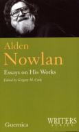 Alden Nowlan, Essays on His Works di Gregory M. Cook edito da Guernica Editions,Canada