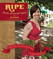 Ripe From Around Here di Jae Steele edito da Arsenal Pulp Press