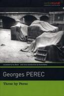 Three by Perec: Which Moped with Chrome-Plated Handlebars at the Back of the Yard? di Georges Perec edito da DAVID R GODINE