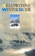 Yellowstone Winter Guide di Jeff Henry edito da Roberts Rinehart Publishers