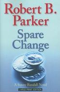 Spare Change di Robert B. Parker edito da Large Print Press