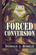 Forced Conversion di Donald J. Bingle edito da Five Star Trade
