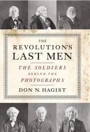 The Revolution's Last Men di Don N. Hagist edito da Westholme Publishing, U.S.