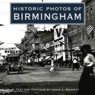 Historic Photos of Birmingham di James L. Baggett edito da Turner