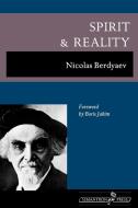 Spirit and Reality di Nicolas Berdyaev edito da Semantron Press