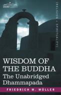 Wisdom of the Buddha di Friedrich Maximilian Muller, Friedrich Max Mller edito da Cosimo Classics