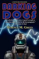 Barking Dogs di Terence M. Green edito da Phoenix Pick