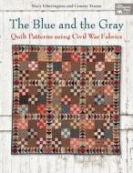 The Blue and the Gray di Mary Etherington, Connie Tesene edito da Martingale & Company