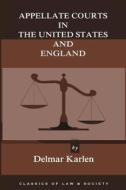 Appellate Courts in the United States and England di Delmar Karlen edito da Quid Pro, LLC