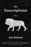 The Transcriptionist di Amy Rowland edito da Algonquin Books of Chapel Hill