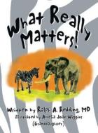 What Really Matters! di Ralph a. Redding edito da Bookwhirl.com